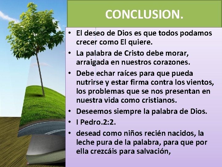 CONCLUSION. • El deseo de Dios es que todos podamos crecer como El quiere.