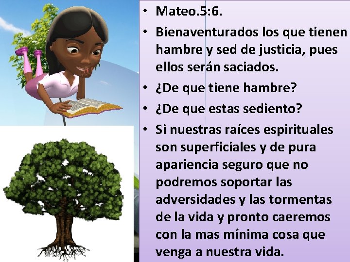  • Mateo. 5: 6. • Bienaventurados los que tienen hambre y sed de