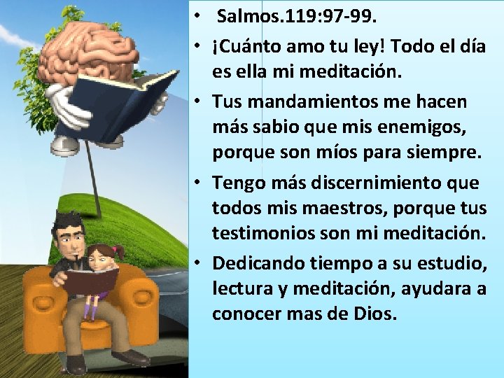  • Salmos. 119: 97 -99. • ¡Cuánto amo tu ley! Todo el día