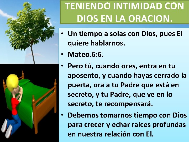 TENIENDO INTIMIDAD CON DIOS EN LA ORACION. • Un tiempo a solas con Dios,