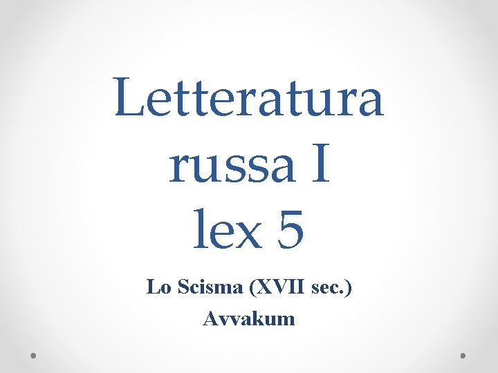Letteratura russa I lex 5 Lo Scisma (XVII sec. ) Avvakum 