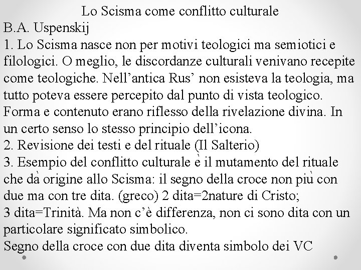 Lo Scisma come conflitto culturale B. A. Uspenskij 1. Lo Scisma nasce non per