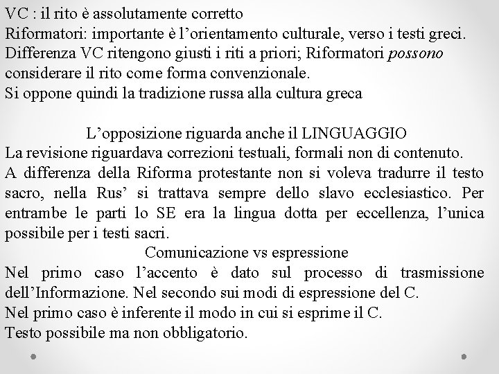 VC : il rito è assolutamente corretto Riformatori: importante è l’orientamento culturale, verso i