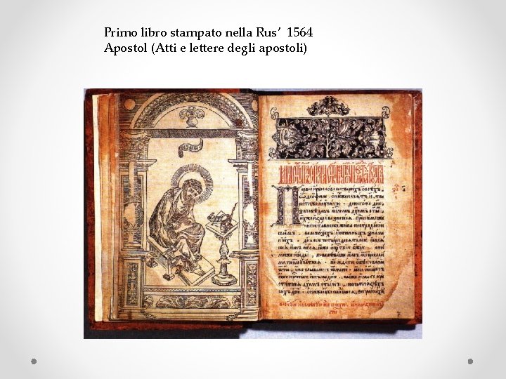 Primo libro stampato nella Rus’ 1564 Apostol (Atti e lettere degli apostoli) 