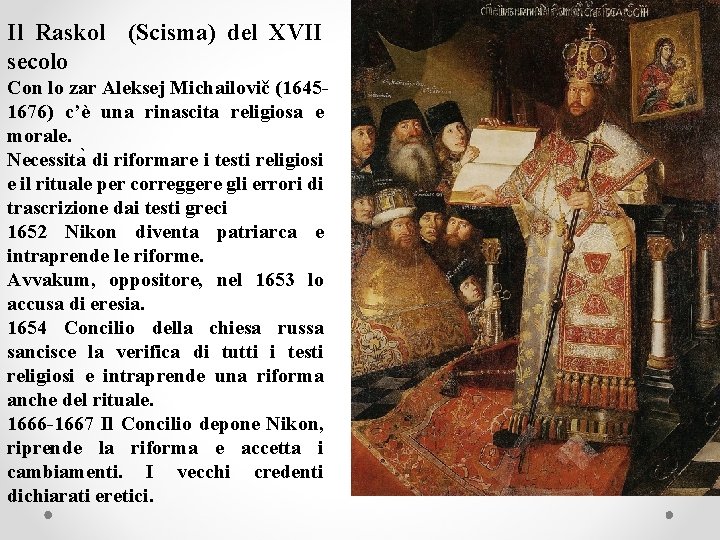 Il Raskol (Scisma) del XVII secolo Con lo zar Aleksej Michailovič (16451676) c’è una