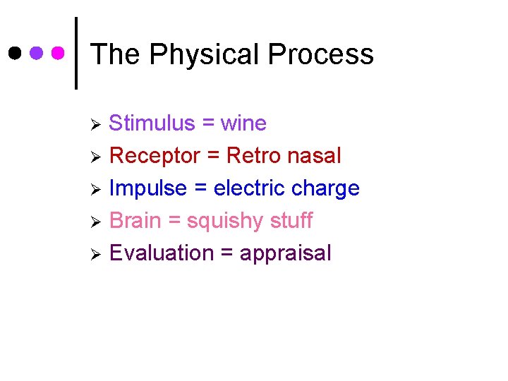 The Physical Process Stimulus = wine Ø Receptor = Retro nasal Ø Impulse =