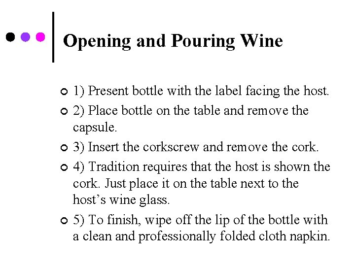 Opening and Pouring Wine ¢ ¢ ¢ 1) Present bottle with the label facing