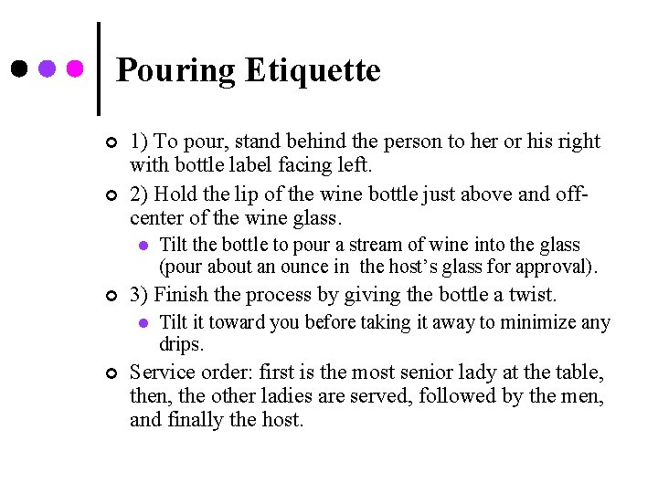 Pouring Etiquette ¢ ¢ 1) To pour, stand behind the person to her or