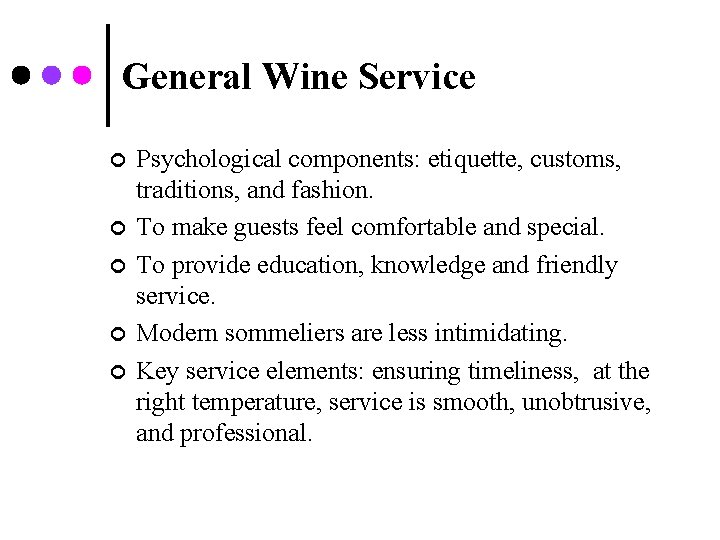 General Wine Service ¢ ¢ ¢ Psychological components: etiquette, customs, traditions, and fashion. To