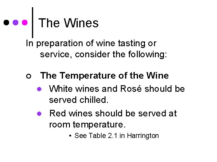 The Wines In preparation of wine tasting or service, consider the following: ¢ The