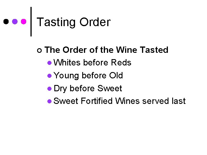 Tasting Order ¢ The Order of the Wine Tasted l Whites before Reds l