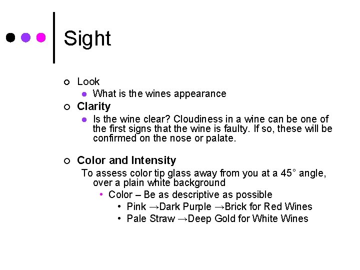 Sight ¢ Look l What is the wines appearance Clarity l Is the wine