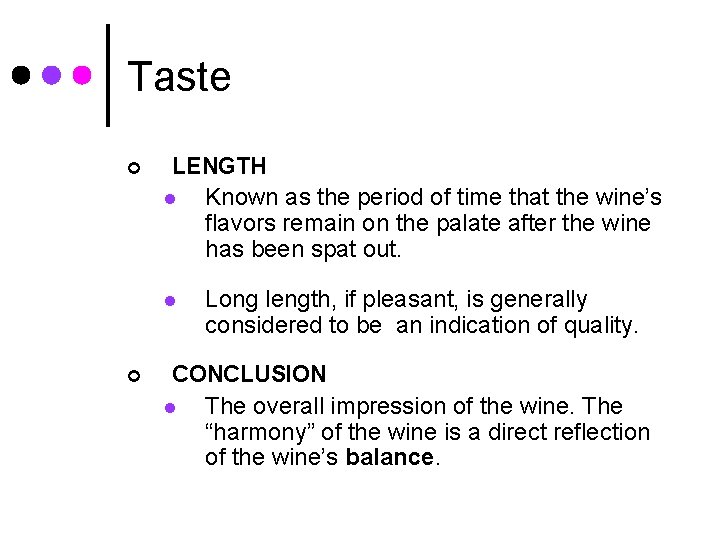 Taste ¢ LENGTH l Known as the period of time that the wine’s flavors