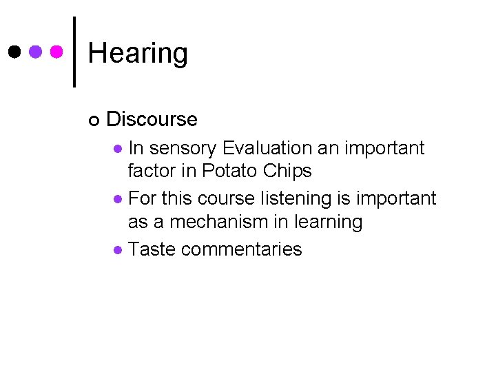 Hearing ¢ Discourse In sensory Evaluation an important factor in Potato Chips l For