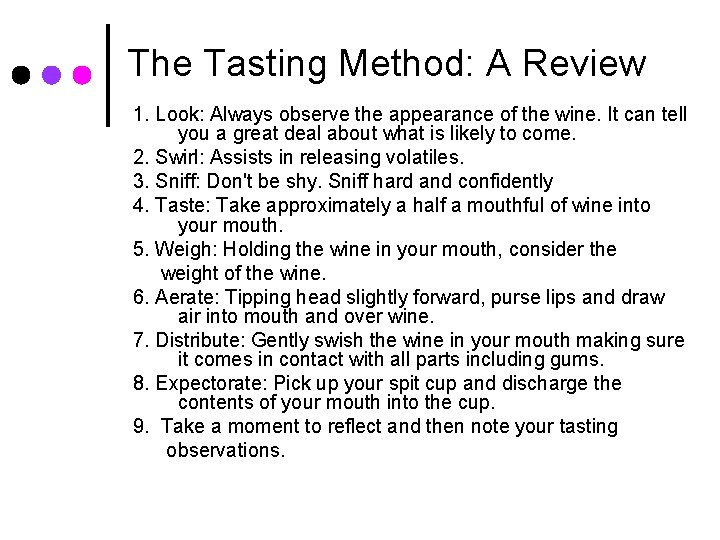 The Tasting Method: A Review 1. Look: Always observe the appearance of the wine.