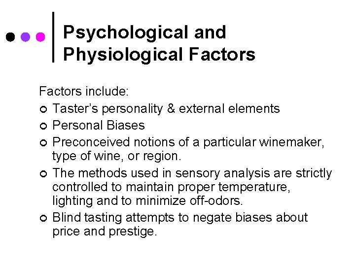 Psychological and Physiological Factors include: ¢ Taster’s personality & external elements ¢ Personal Biases