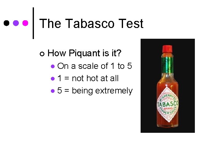 The Tabasco Test ¢ How Piquant is it? On a scale of 1 to