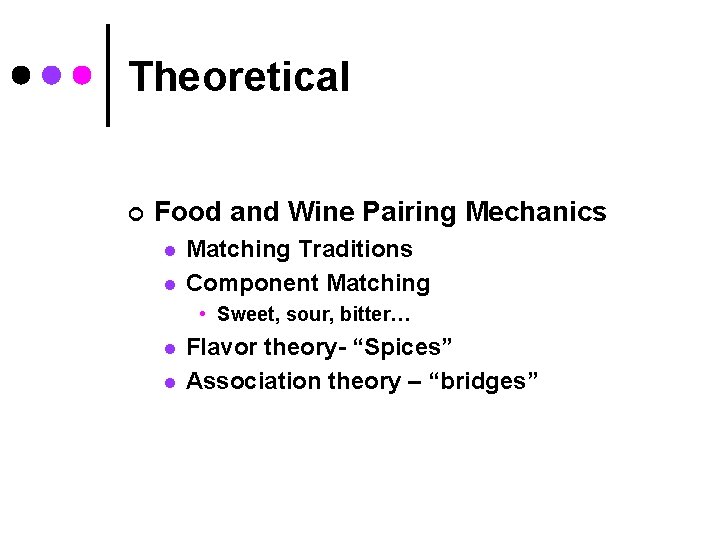 Theoretical ¢ Food and Wine Pairing Mechanics l l Matching Traditions Component Matching •