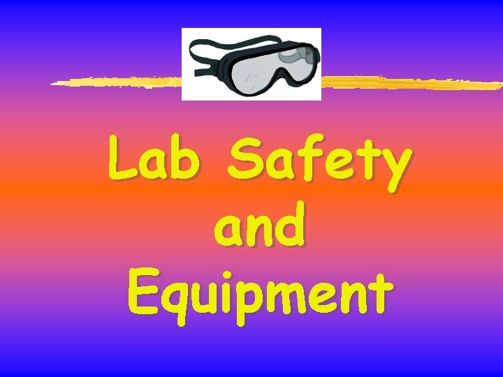 Lab Safety and Equipment 