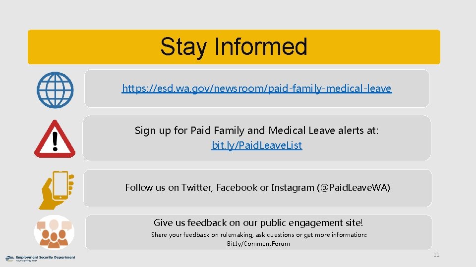 Stay Informed https: //esd. wa. gov/newsroom/paid-family-medical-leave Sign up for Paid Family and Medical Leave