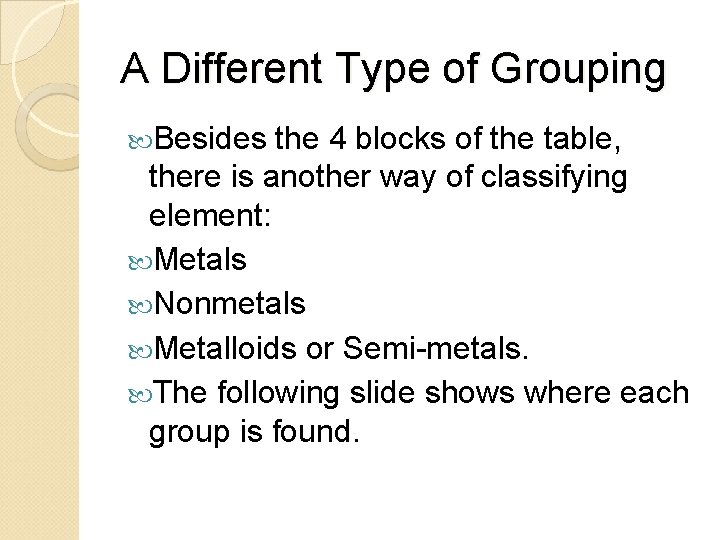 A Different Type of Grouping Besides the 4 blocks of the table, there is