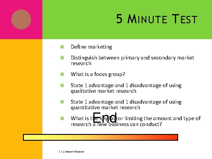 5 M INUTE T EST Define marketing Distinguish between primary and secondary market research