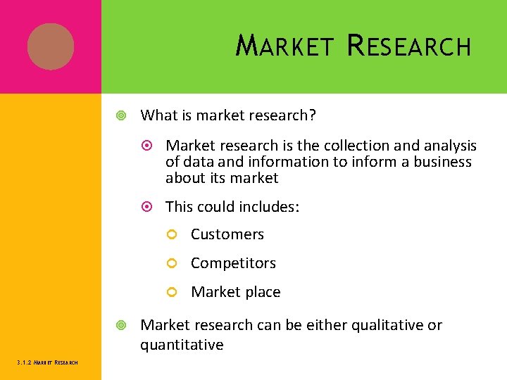 M ARKET R ESEARCH 3. 1. 2 MARKET RESEARCH What is market research? Market