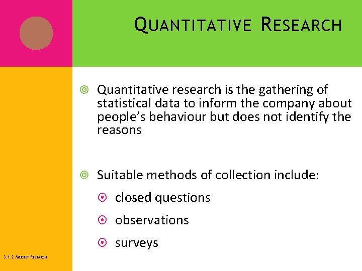 Q UANTITATIVE R ESEARCH 3. 1. 2 MARKET RESEARCH Quantitative research is the gathering
