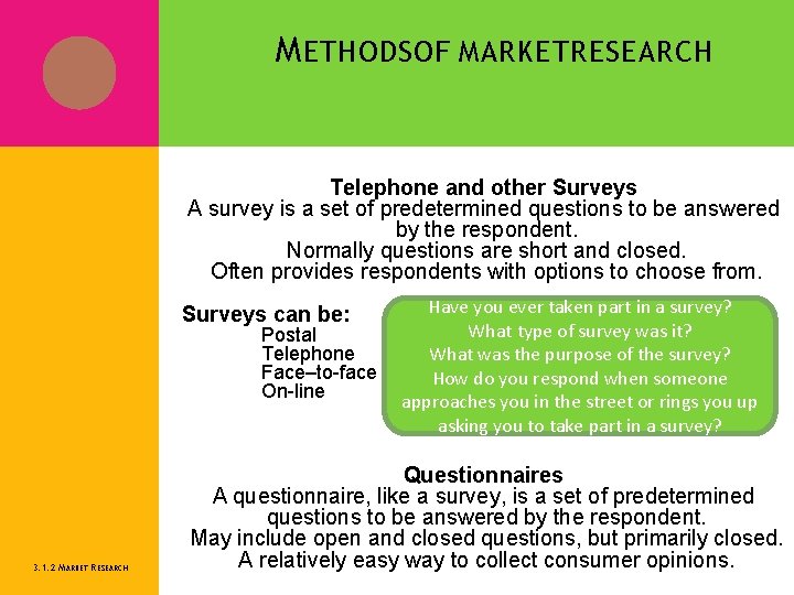 M ETHODS OF MARKET RESEARCH Telephone and other Surveys A survey is a set
