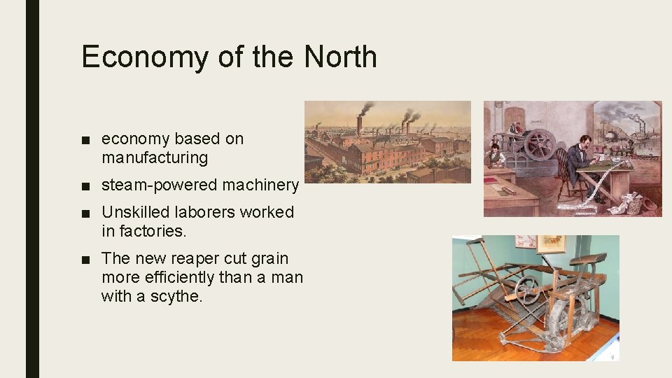 Economy of the North ■ economy based on manufacturing ■ steam-powered machinery ■ Unskilled