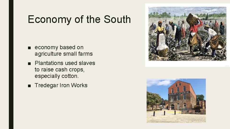 Economy of the South ■ economy based on agriculture small farms ■ Plantations used