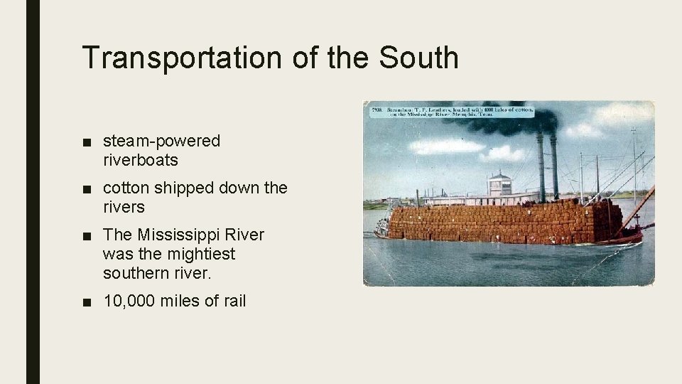 Transportation of the South ■ steam-powered riverboats ■ cotton shipped down the rivers ■