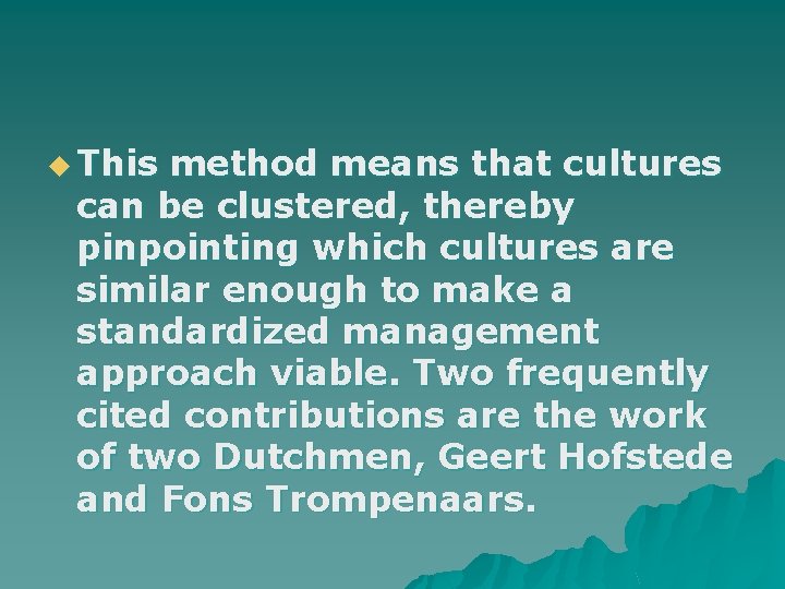 u This method means that cultures can be clustered, thereby pinpointing which cultures are