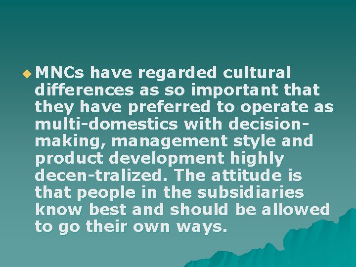 u MNCs have regarded cultural differences as so important that they have preferred to