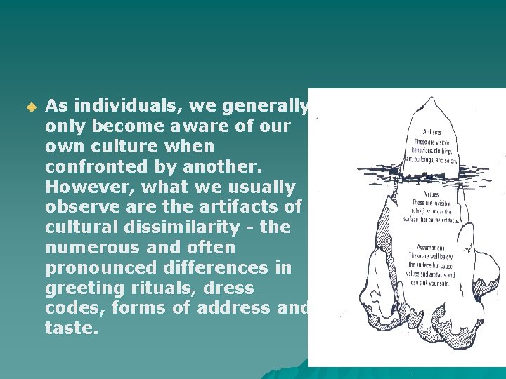 u As individuals, we generally only become aware of our own culture when confronted