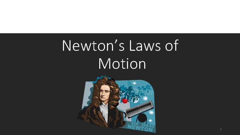 Newton’s Laws of Motion 1 