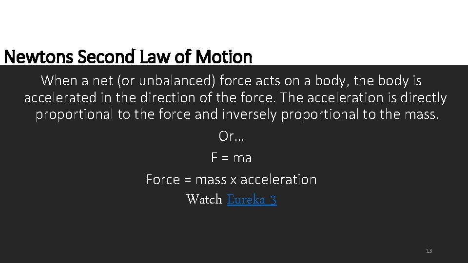 Newtons Second Law of Motion When a net (or unbalanced) force acts on a