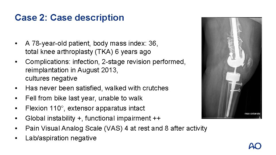 Case 2: Case description • • A 78 -year-old patient, body mass index: 36,