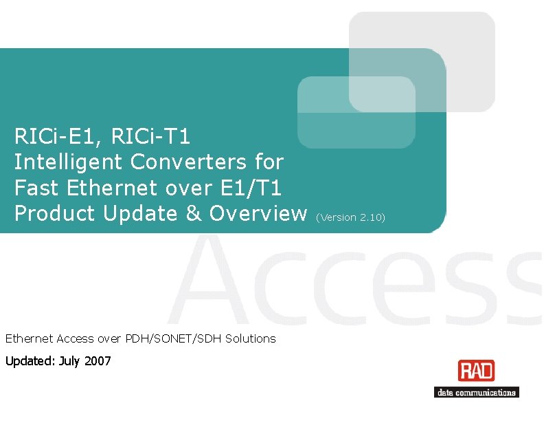RICi-E 1, RICi-T 1 Intelligent Converters for Fast Ethernet over E 1/T 1 Product