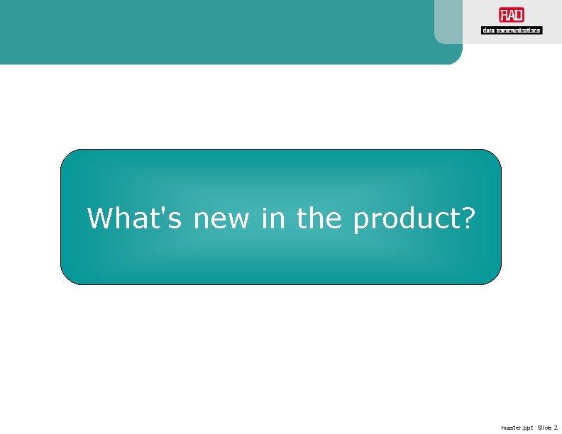 What's new in the product? master. ppt Slide 2 