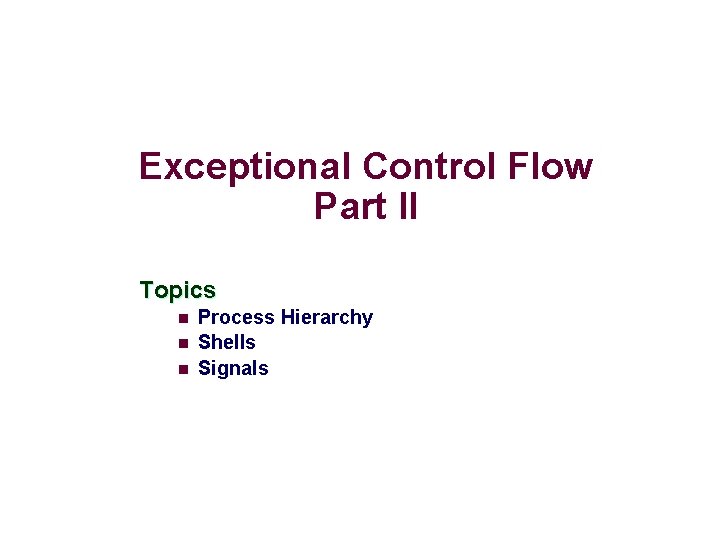 Exceptional Control Flow Part II Topics n n