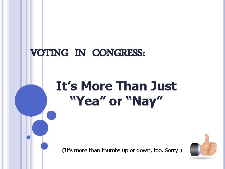 VOTING IN CONGRESS: It’s More Than Just “Yea” or “Nay” (It’s more than thumbs