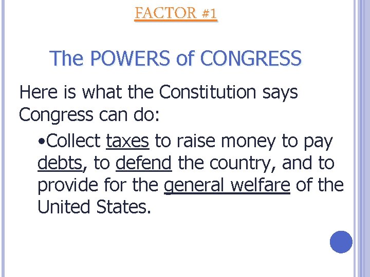 FACTOR #1 The POWERS of CONGRESS Here is what the Constitution says Congress can