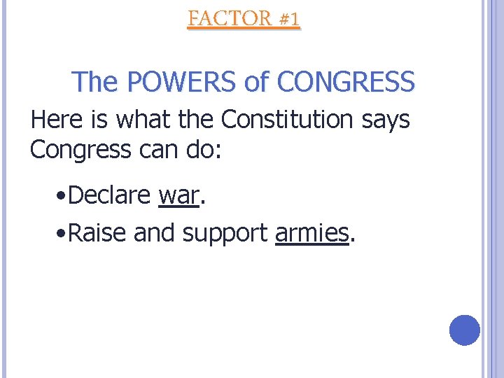 FACTOR #1 The POWERS of CONGRESS Here is what the Constitution says Congress can