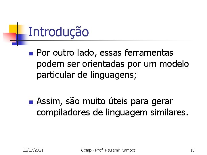 Introdução n n Por outro lado, essas ferramentas podem ser orientadas por um modelo