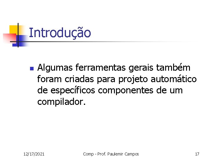 Introdução n Algumas ferramentas gerais também foram criadas para projeto automático de específicos componentes