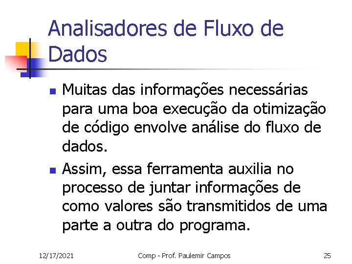 Analisadores de Fluxo de Dados n n Muitas das informações necessárias para uma boa