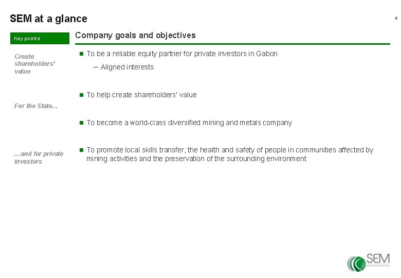 SEM at a glance Key points Create shareholders’ value 4 Company goals and objectives