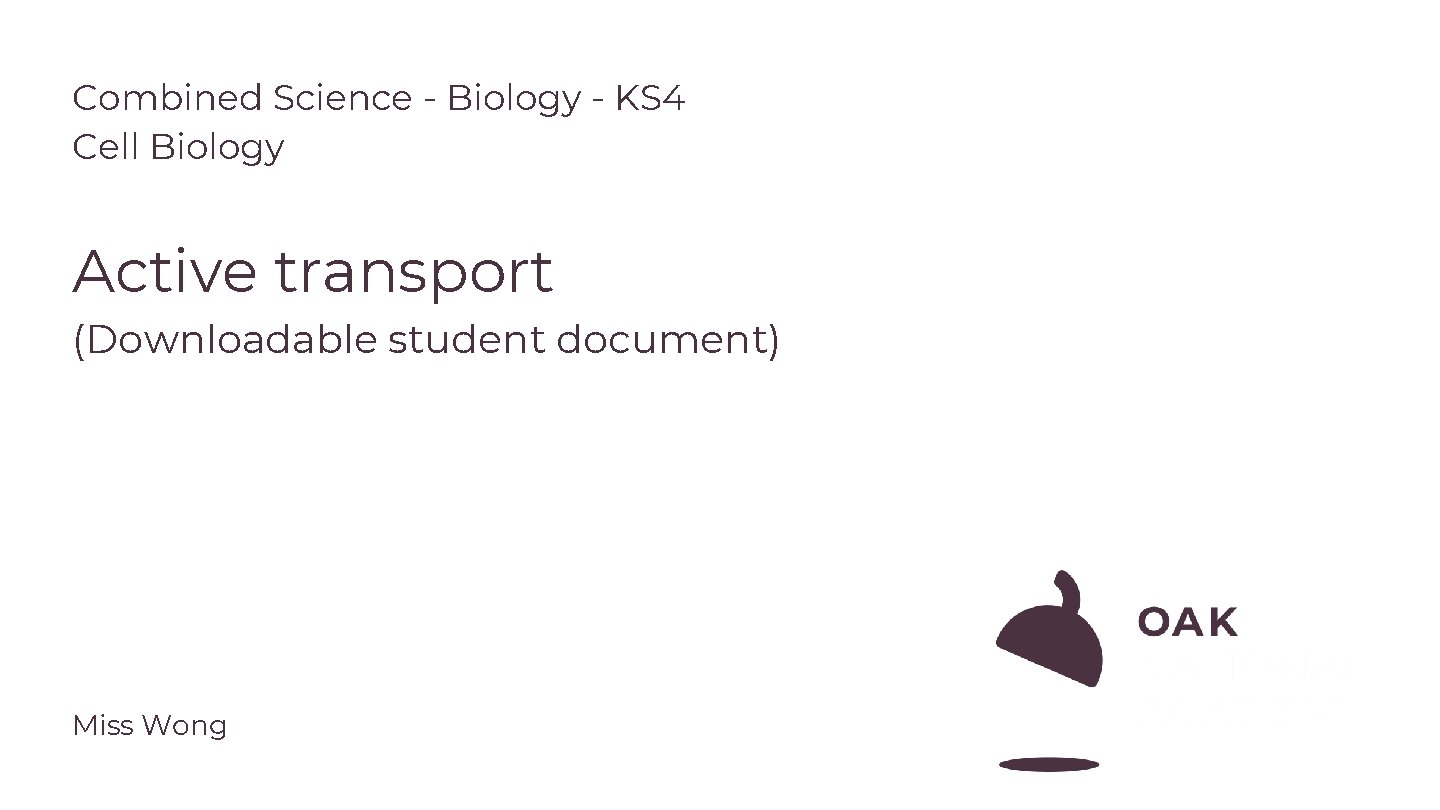 Combined Science - Biology - KS 4 Cell Biology Active transport (Downloadable student document)