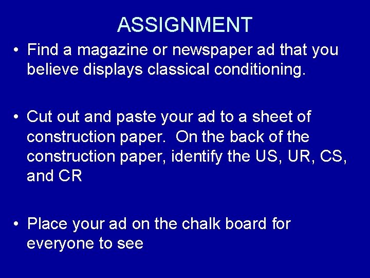 ASSIGNMENT • Find a magazine or newspaper ad that you believe displays classical conditioning.